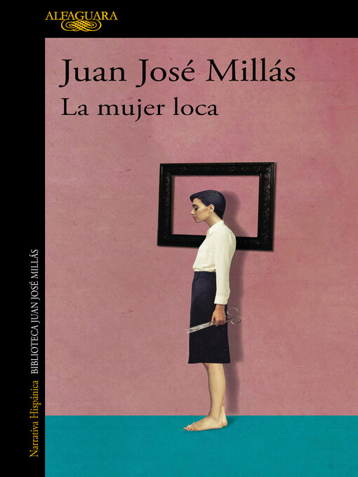 Title details for La mujer loca by Juan José Millás - Available